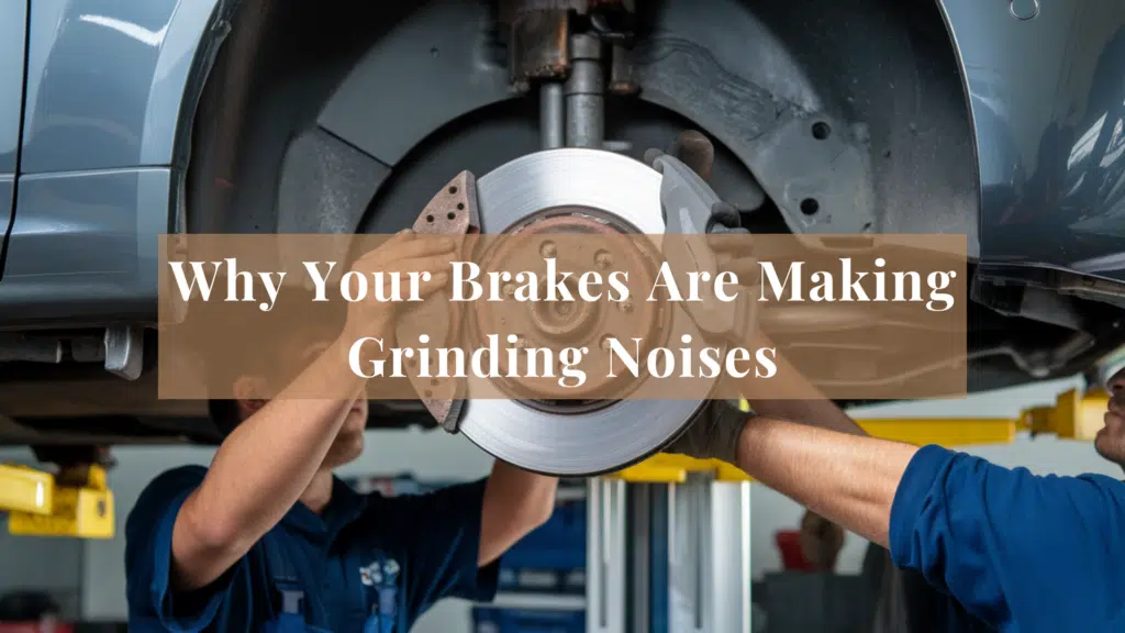 Why Your Brakes Are Making Grinding Noises and How to Fix It