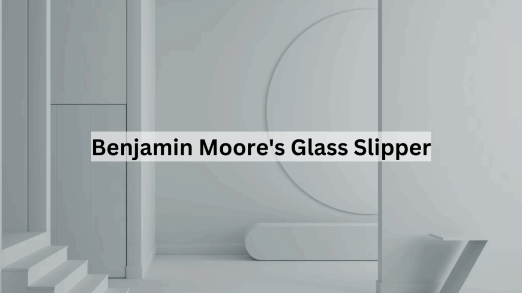 Reviewing Benjamin Moore's Glass Slipper (1632)