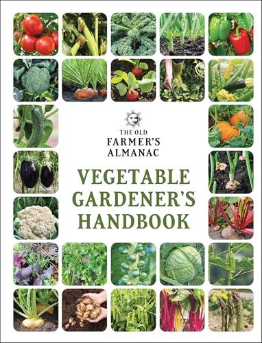 The Old Farmer’s Almanac Vegetable Gardener’s Handbook