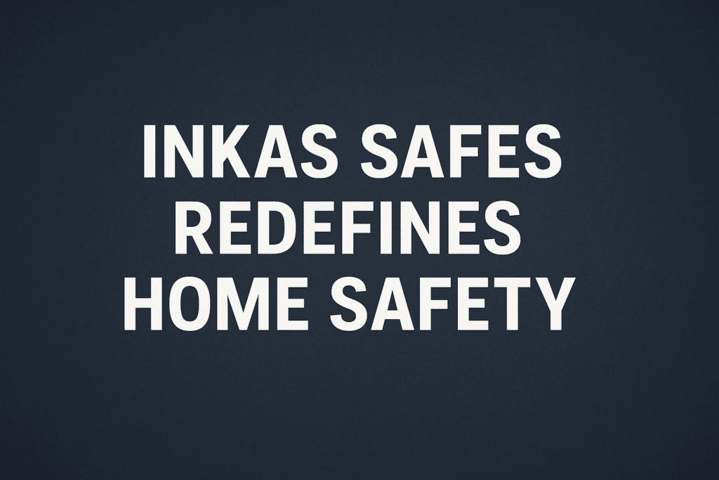 INKAS Safes Redefines Home Safety
